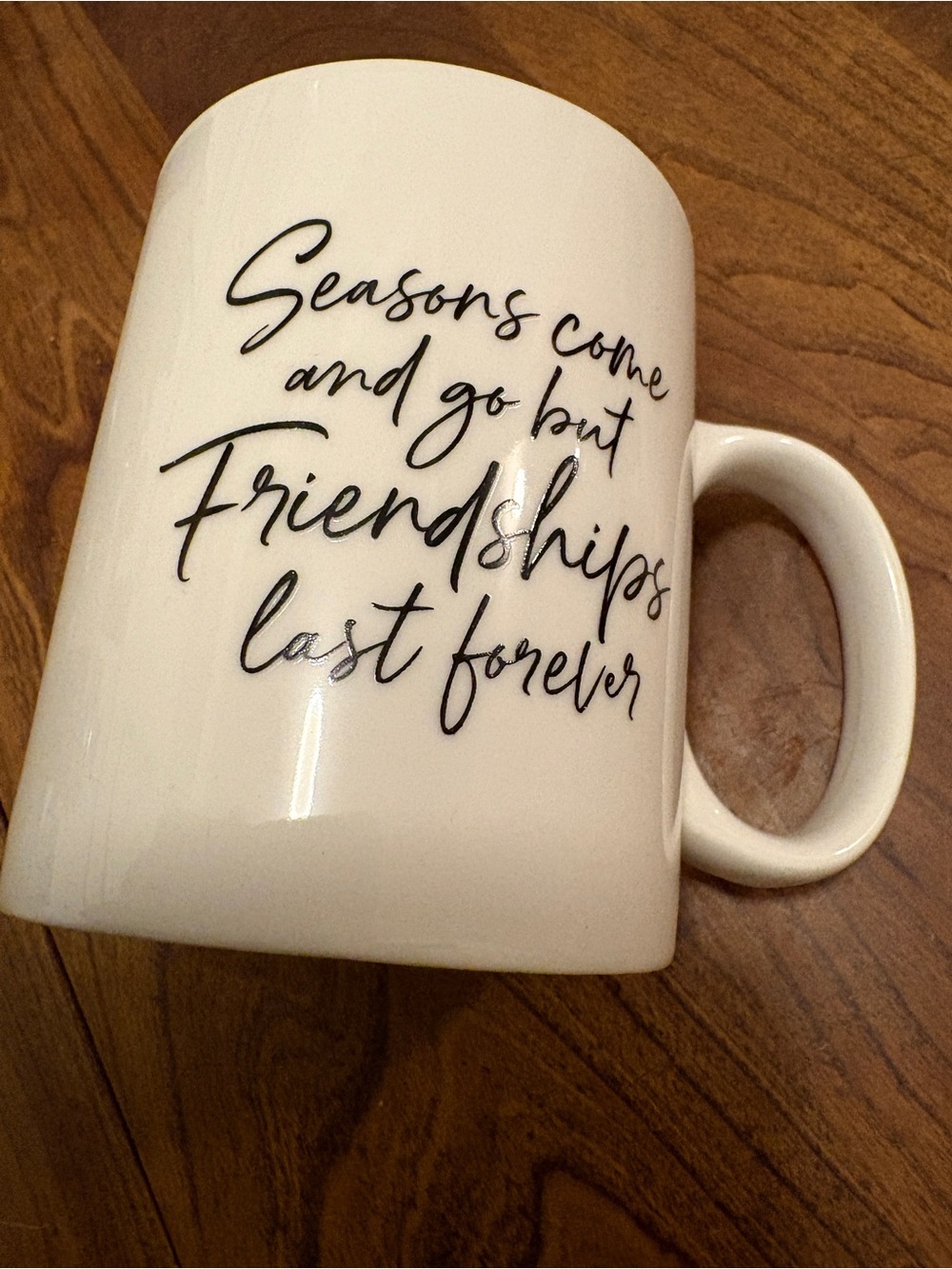 Friendships Last Forever White Ceramic Coffee Mug - Inspirational Home Dining
